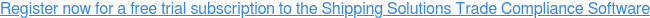 Get your Free Trial of Shipping Solutions Trade Compliance Software